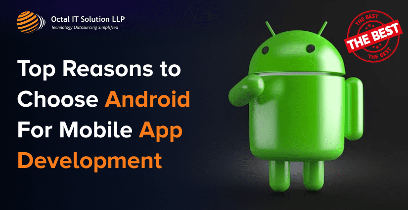 Top Reasons to Choose Android For Mobile App Development