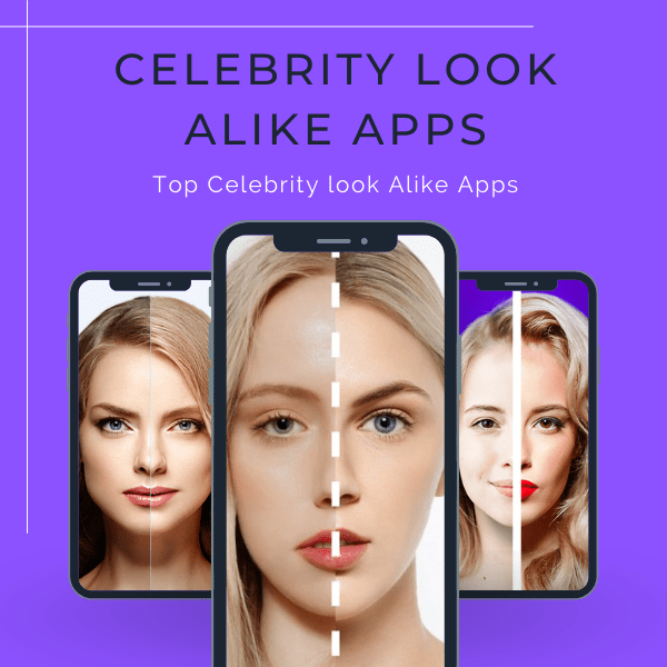 Best Celebrity Look Alike Apps in 2023 To Know What Celebrity Do I Look Like