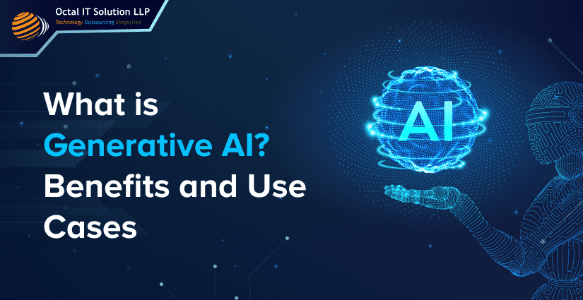 What is Generative AI? Benefits and Use Cases