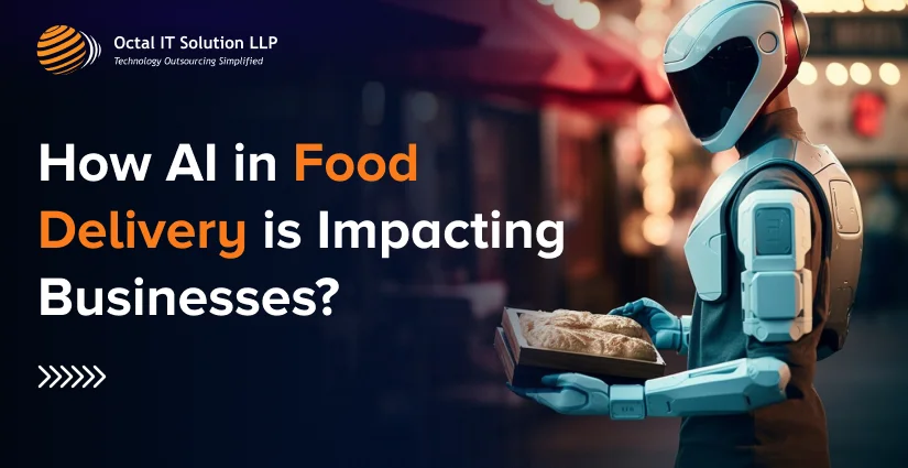 How AI in Food Delivery is Impacting Businesses?
