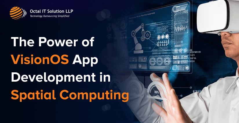 VisionOS App Development in Spatial Computing for Transforming Businesses