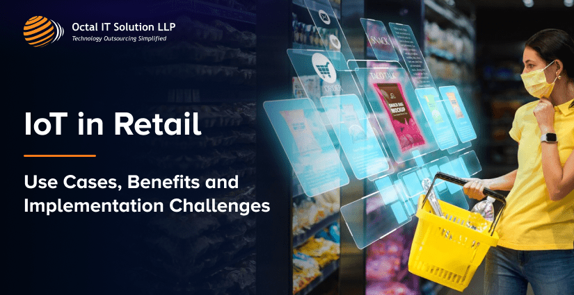 IoT in Retail: Use Cases, Benefits and Implementation Challenges