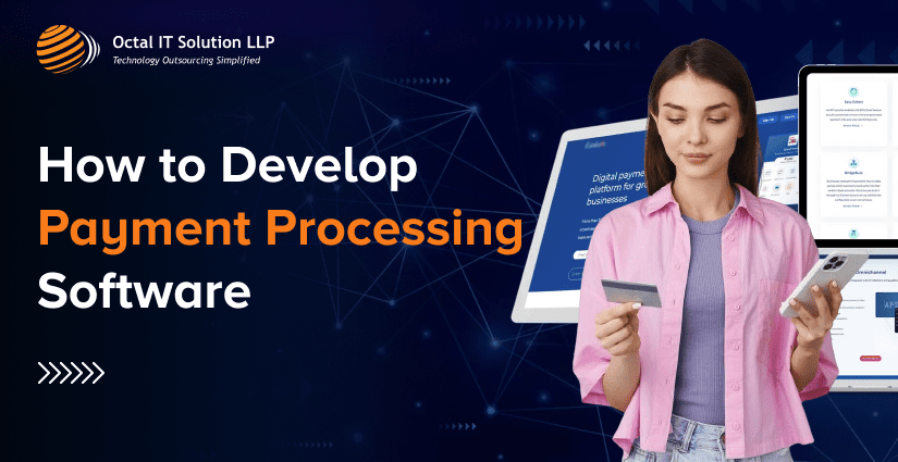Payment Processing Software Development: Complete Guide 2025