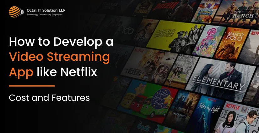 Video Streaming App like Netflix Development: Cost and Features 2025