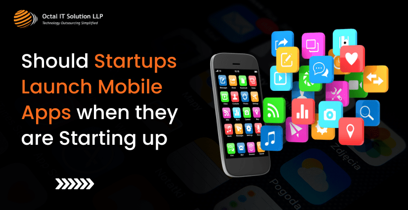 Should startups launch mobile apps when they are starting up