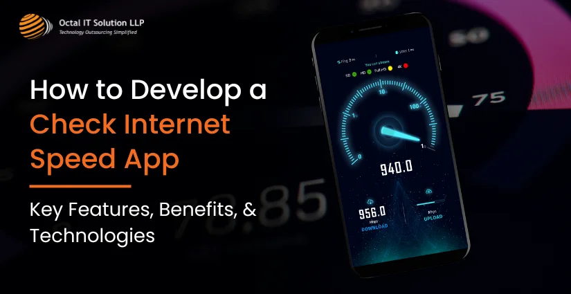 How to Develop a Check Internet Speed App: Key Features, Benefits, and Technologies
