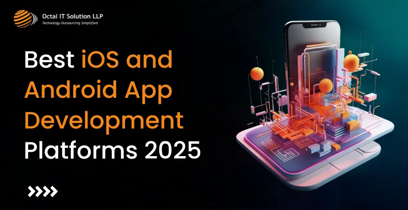 Top iOS and Android App Development Platform in 2025