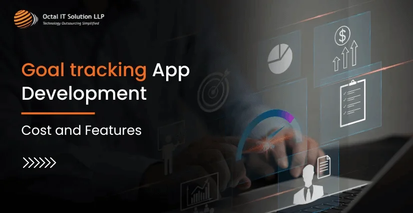 Goal Tracking App Development: Cost, Types, Process, Tech Stack and Features in 2025