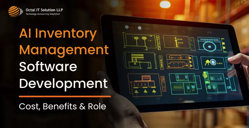 AI Inventory Management Software Development: Cost, Benefits & Role