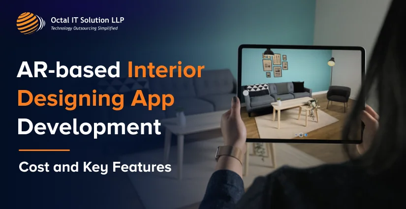 AR-based Interior Designing App Development – Cost and Key Features