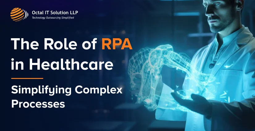 The Role of RPA in Healthcare: Simplifying Complex Processes