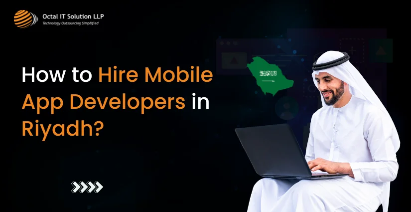 How to Hire Mobile App Developers in Riyadh in 2025?