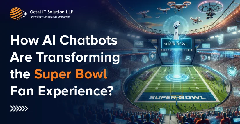 How AI Chatbots Are Transforming the Super Bowl Fan Experience?