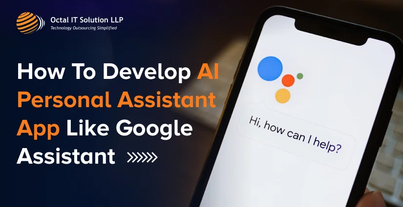 How To Create AI Personal Assistant App Like Google Assistant in 2025?
