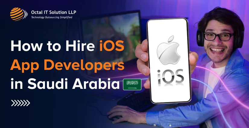 How to Hire iOS App Developers in Saudi Arabia in 2025?