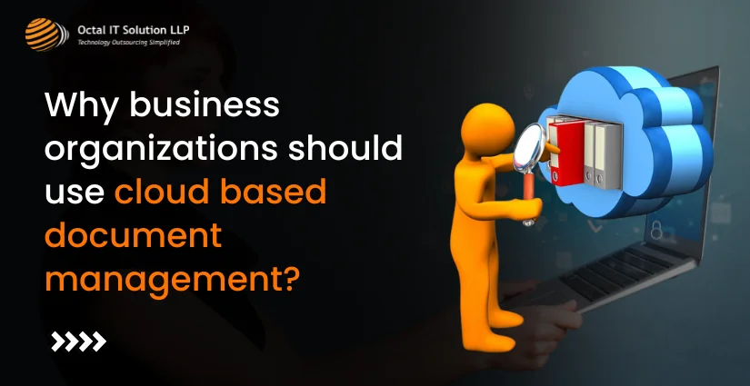 Why business organizations should use cloud based document management