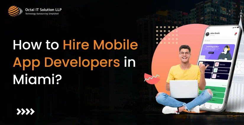 A Complete Guide for Hiring Mobile App Developers in Miami in 2026