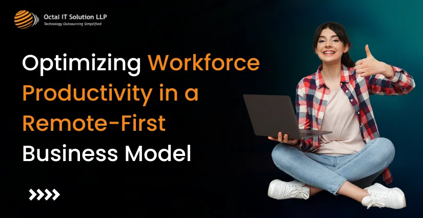 Optimizing Workforce Productivity in a Remote-First Model