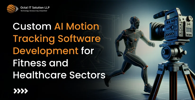 Custom AI Motion Tracking Software Development for Fitness and Healthcare Sectors