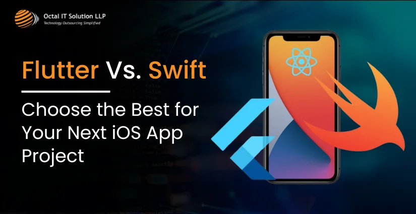 Flutter Vs. Swift: Choose the Best for Your Next iOS App Project