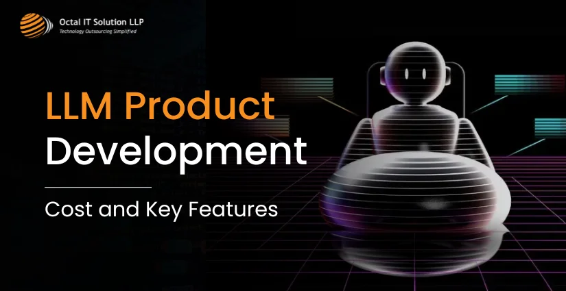 LLM Product Development: Cost and Key Features in 2025