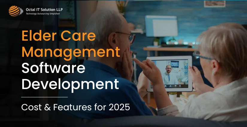 Elder Care Management Software​ Development: Cost and Features for 2025