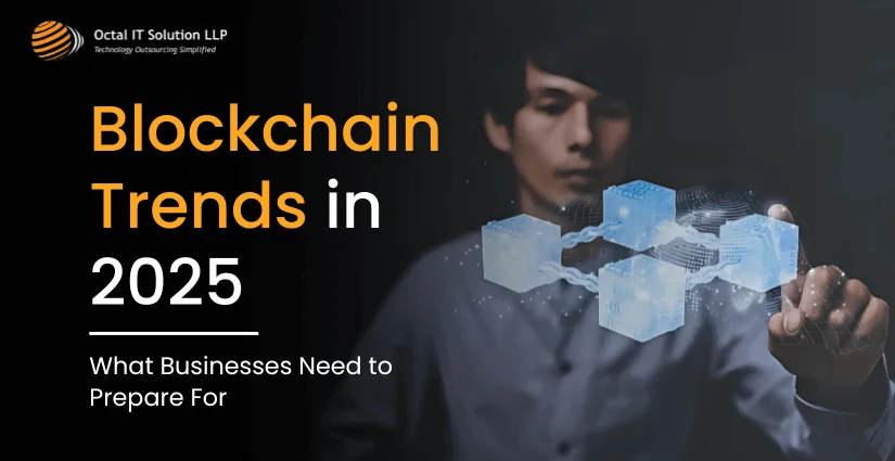 Blockchain Trends in 2025: What Businesses Need to Prepare For
