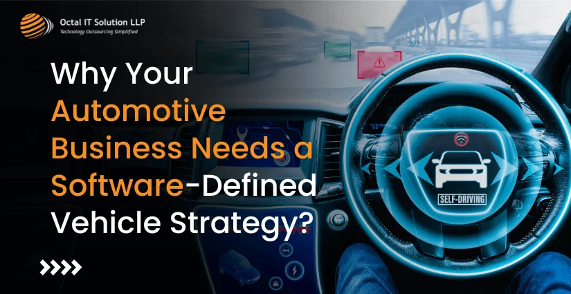 Why Your Automotive Business Needs a Software-Defined Vehicle Strategy?