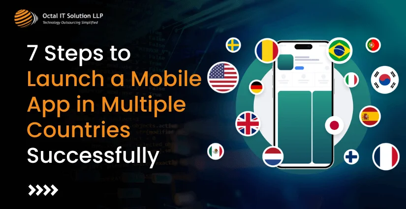 How to Successfully Launch Your Mobile App Across Multiple Countries in 7 Simple Steps?