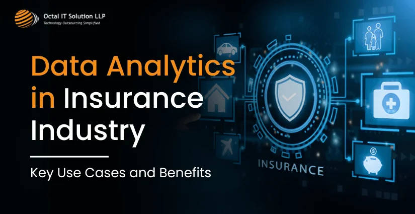 Data Analytics in Insurance Industry​: Key Use Cases and Benefits