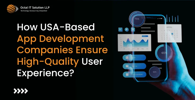 How USA-Based App Development Companies Ensure High-Quality User Experience?