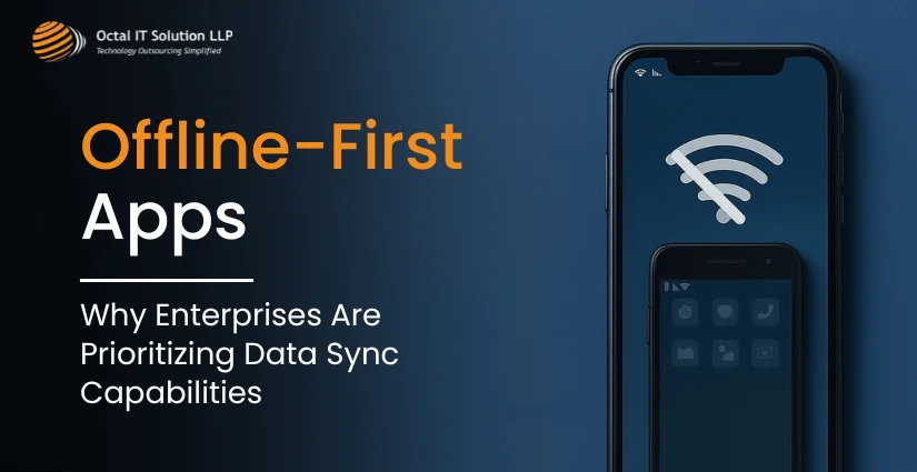 Offline-First Apps: Why Enterprises Are Prioritizing Data Sync Capabilities