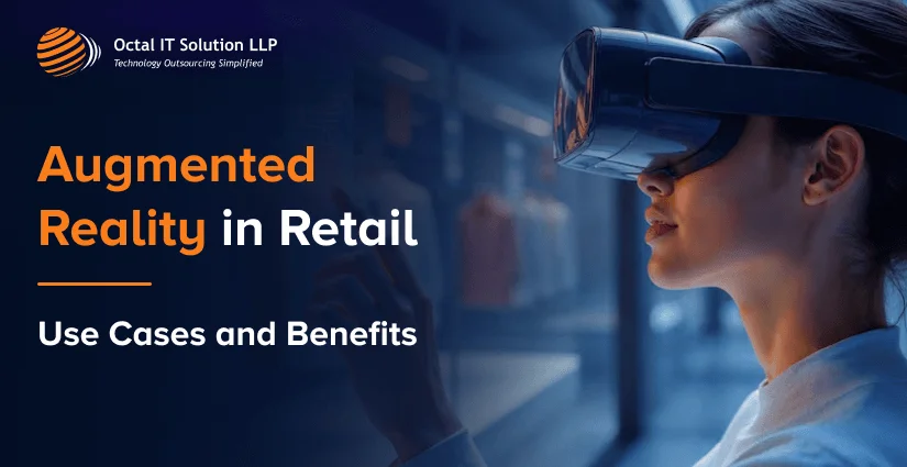 Augmented Reality in Retail: Use Cases and Benefits