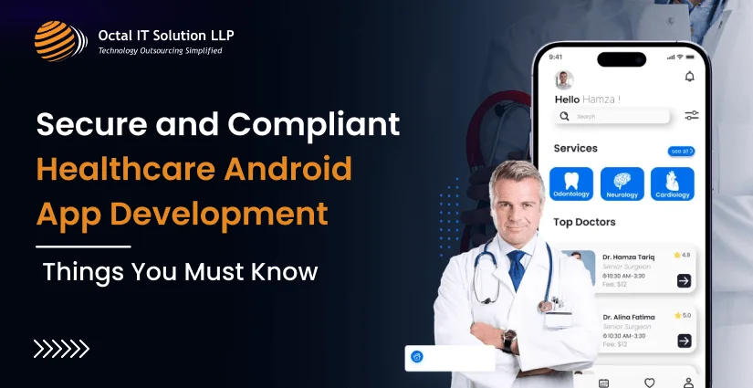 Secure and Compliant Healthcare Android App Development: Things You Must Know