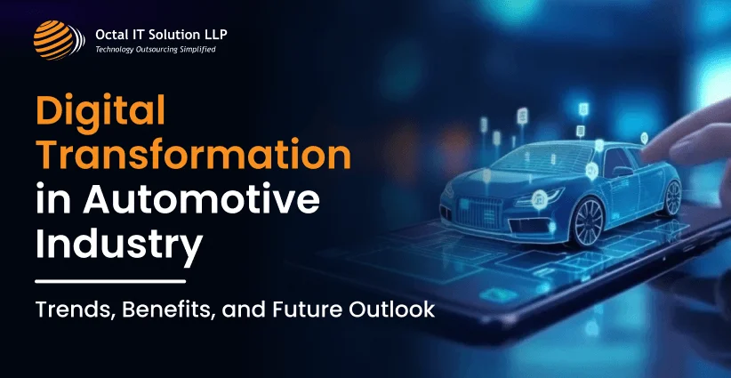Digital Transformation in Automotive Industry: Trends, Benefits, and Future Outlook