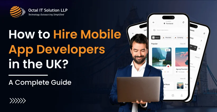 How to Hire Mobile App Developers in the UK? A Complete Guide