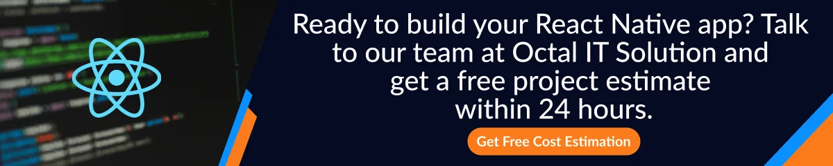 Ready to build your React Native app_ Talk to our team at Octal IT Solution and get a free project estimate within 24 hours. Ready to build your React Native app_ Talk to our team at Octal IT Solution and get a free project estimate within 24 hours.