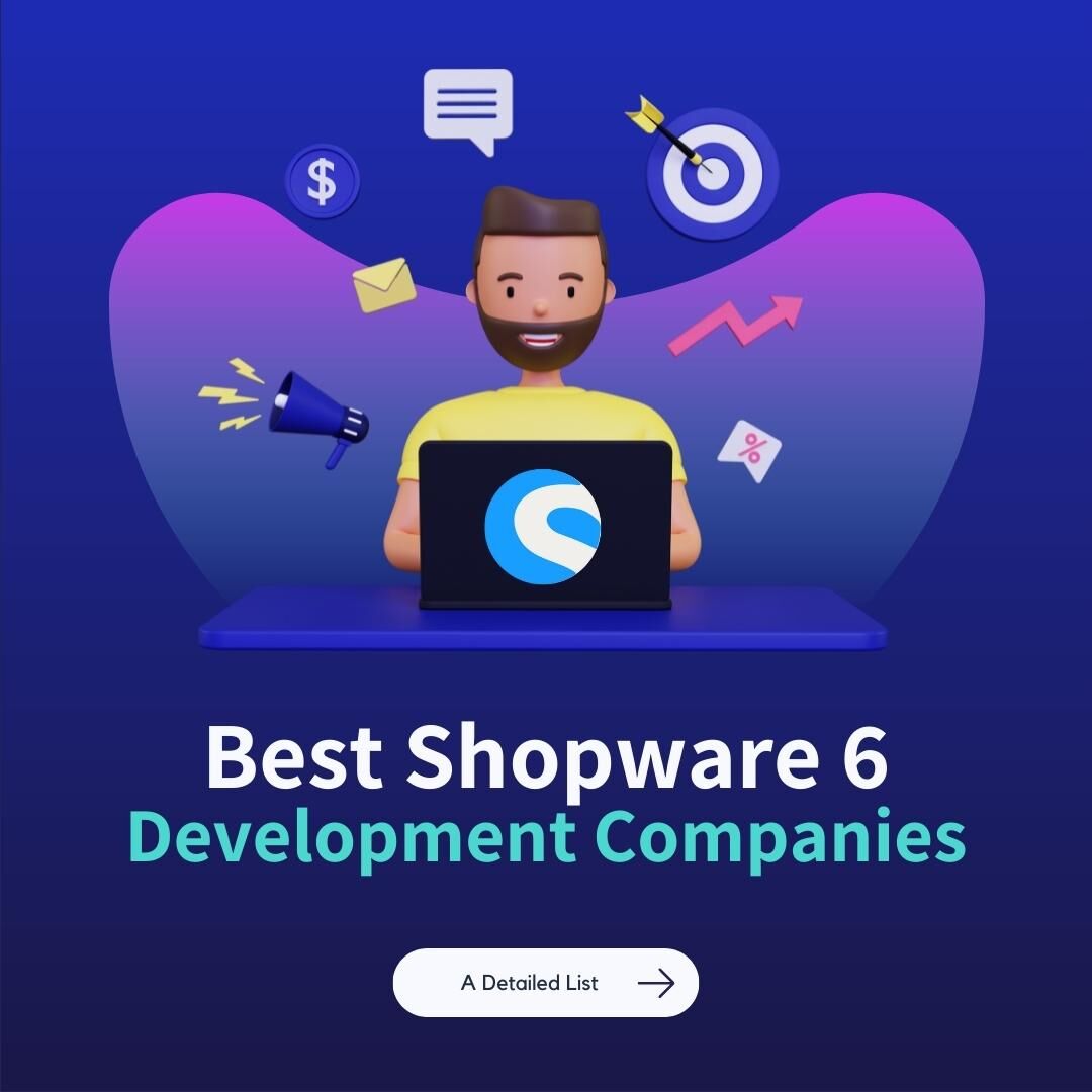 Best Shopware 6 Development Companies – A Detailed List