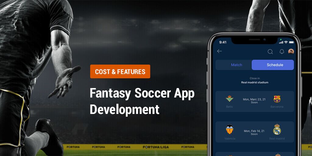 Fantasy Soccer App Development – Cost & Features – Unveiled