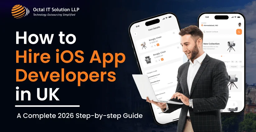 How to Hire iOS App Developers in UK A Complete 2026 Step-by-step Guide